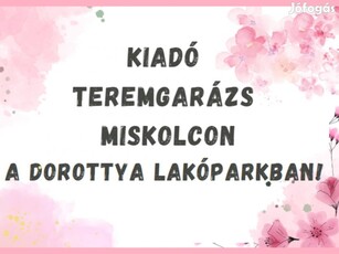 Kiadó teremgarázs Miskolc Dorottya Lakópark