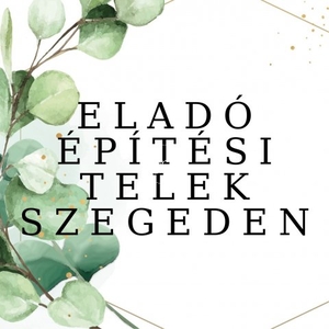 Eladó telek Szeged, Szőreg, Fácán utca