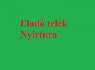 Eladó telek Nyírtura